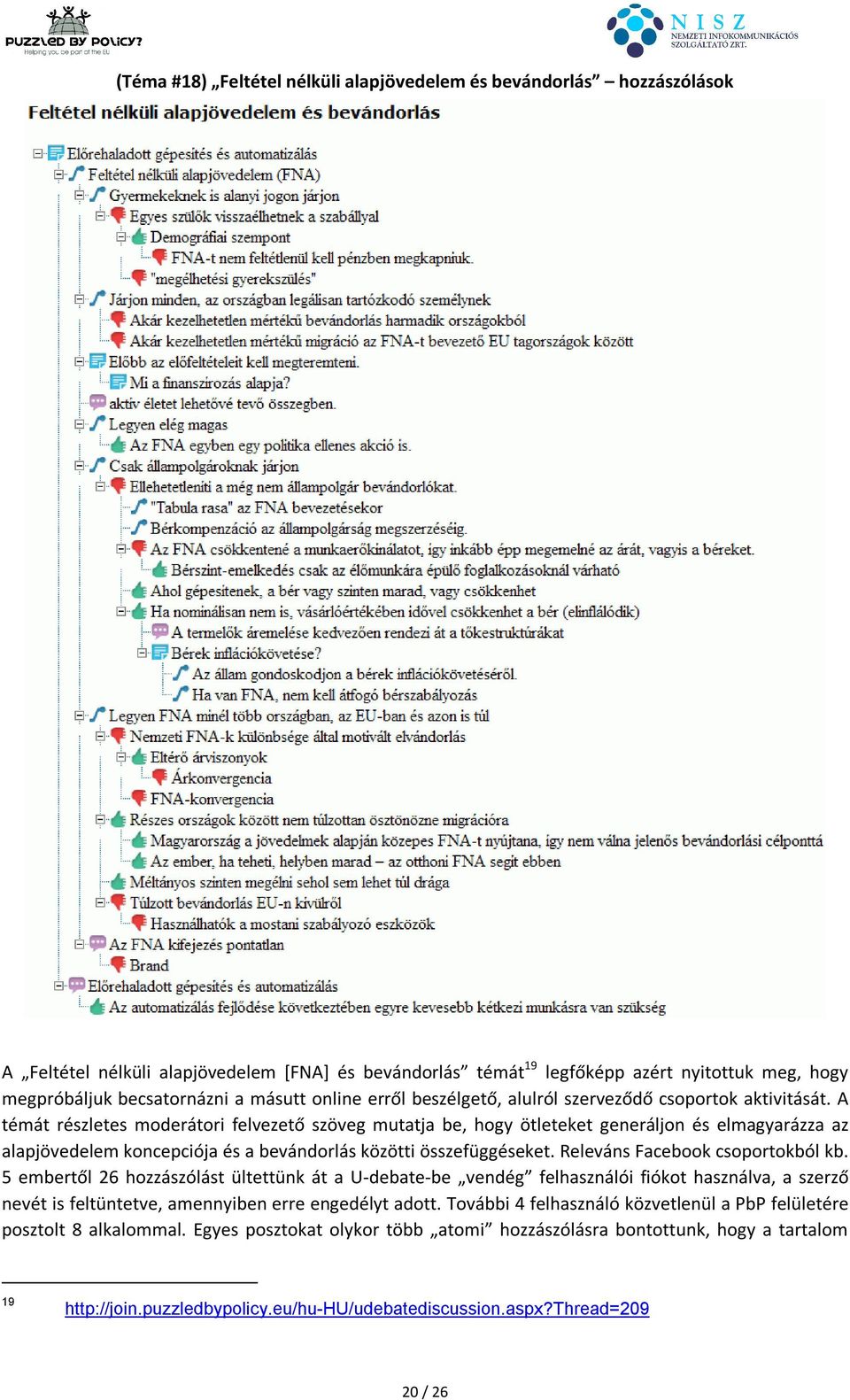 A témát részletes moderátori felvezető szöveg mutatja be, hogy ötleteket generáljon és elmagyarázza az alapjövedelem koncepciója és a bevándorlás közötti összefüggéseket.