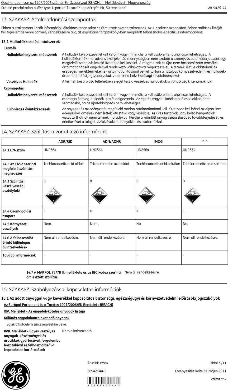 1 Hulladékkezelési módszerek Termék Hulladékelhelyezési módszerek Veszélyes Hulladék Csomagolás Hulladékelhelyezési módszerek Különleges óvintézkedések 14.