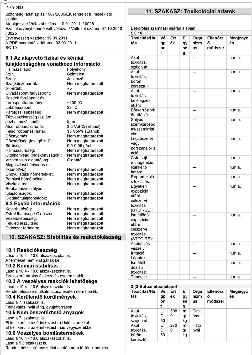 yb inforáció Kevere: Zsírolaósá / Olós: Vezepes: Felülei feszül: Olós aralo: Ne eaározo Ien 3,5 Vol-% (anol) 5 Vol-% (anol) Ne eaározo Ne eaározo,-,5 /l Ne eaározo Ne eaározo Olaó Ne eaározo Ne