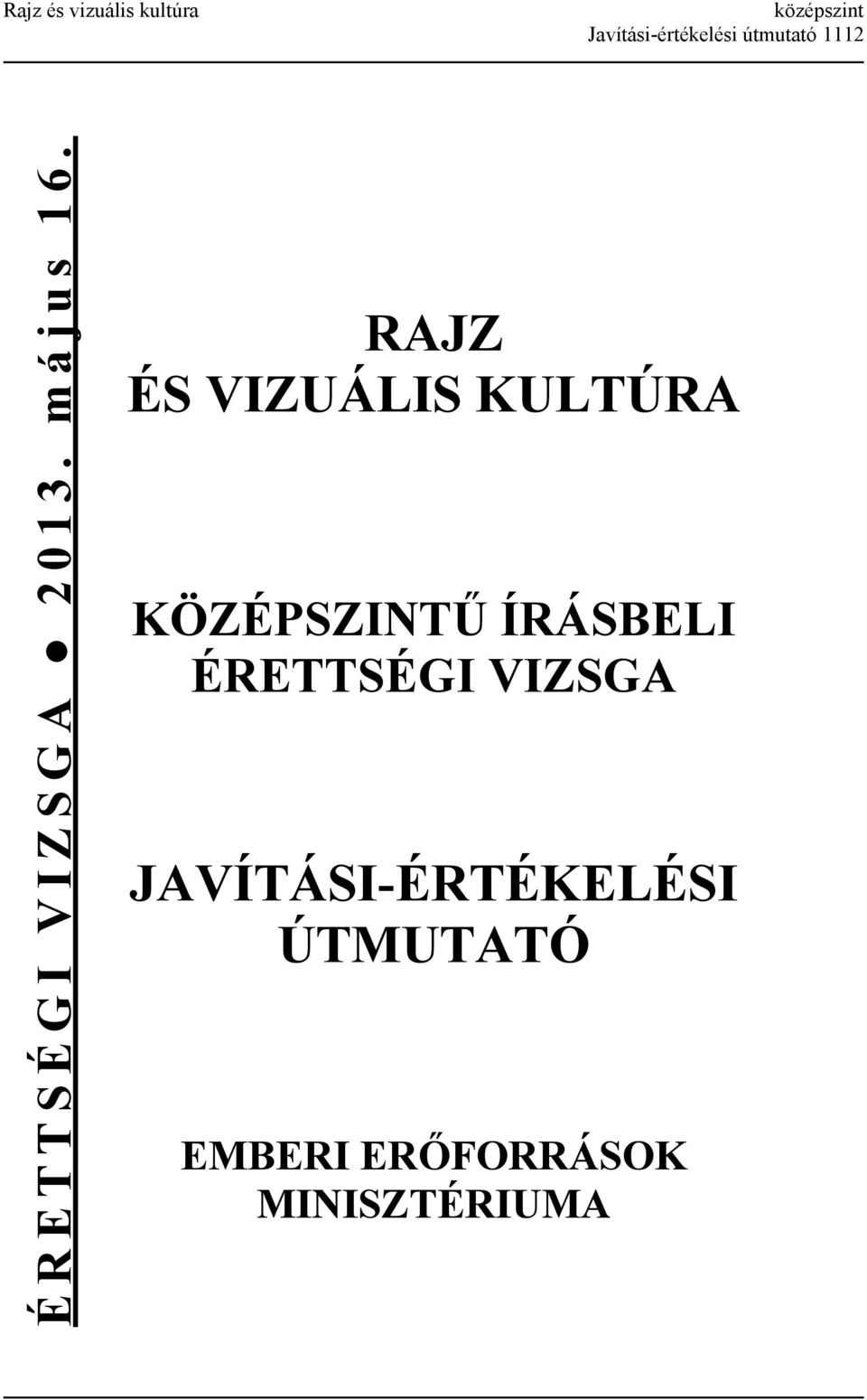 RAJZ ÉS VIZUÁLIS KULTÚRA KÖZÉPSZINTŰ ÍRÁSBELI