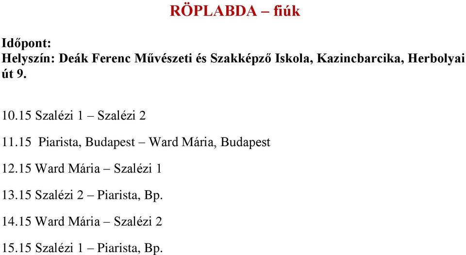 15 Piarista, Budapest Ward Mária, Budapest 12.15 Ward Mária Szalézi 1 13.