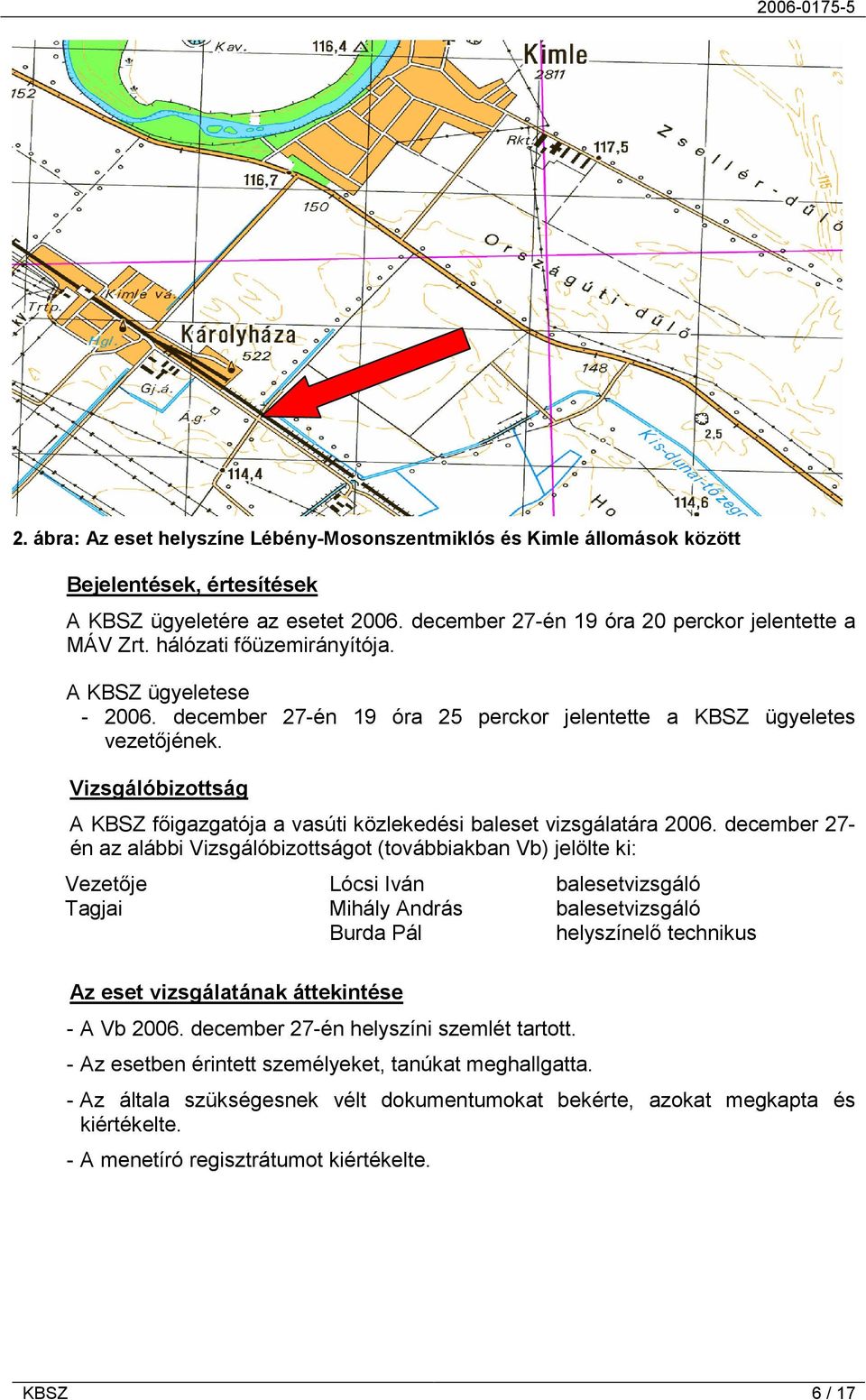 Vizsgálóbizottság A KBSZ főigazgatója a vasúti közlekedési baleset vizsgálatára 2006.