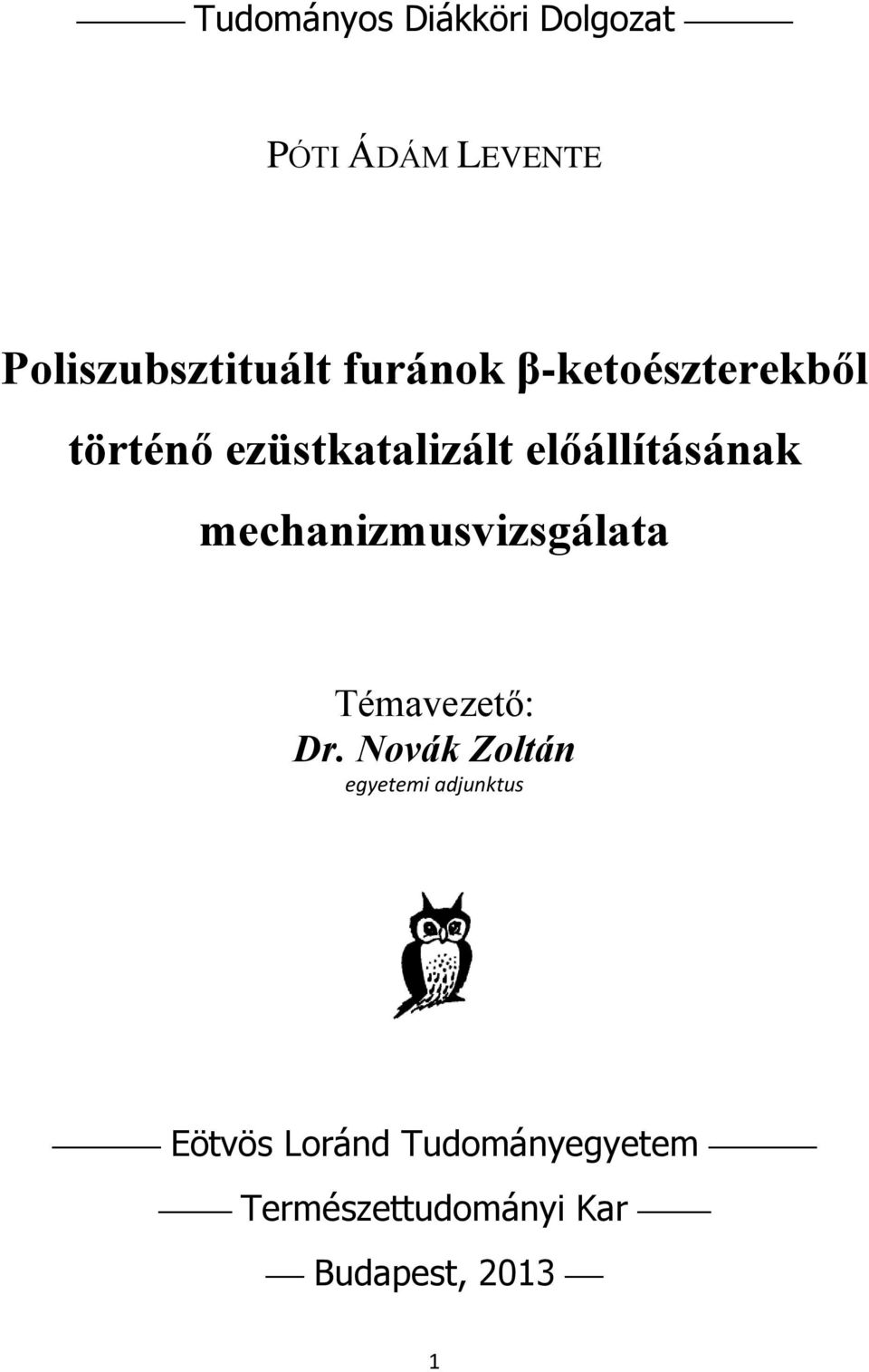 mechanizmusvizsgálata Témavezető: Dr.