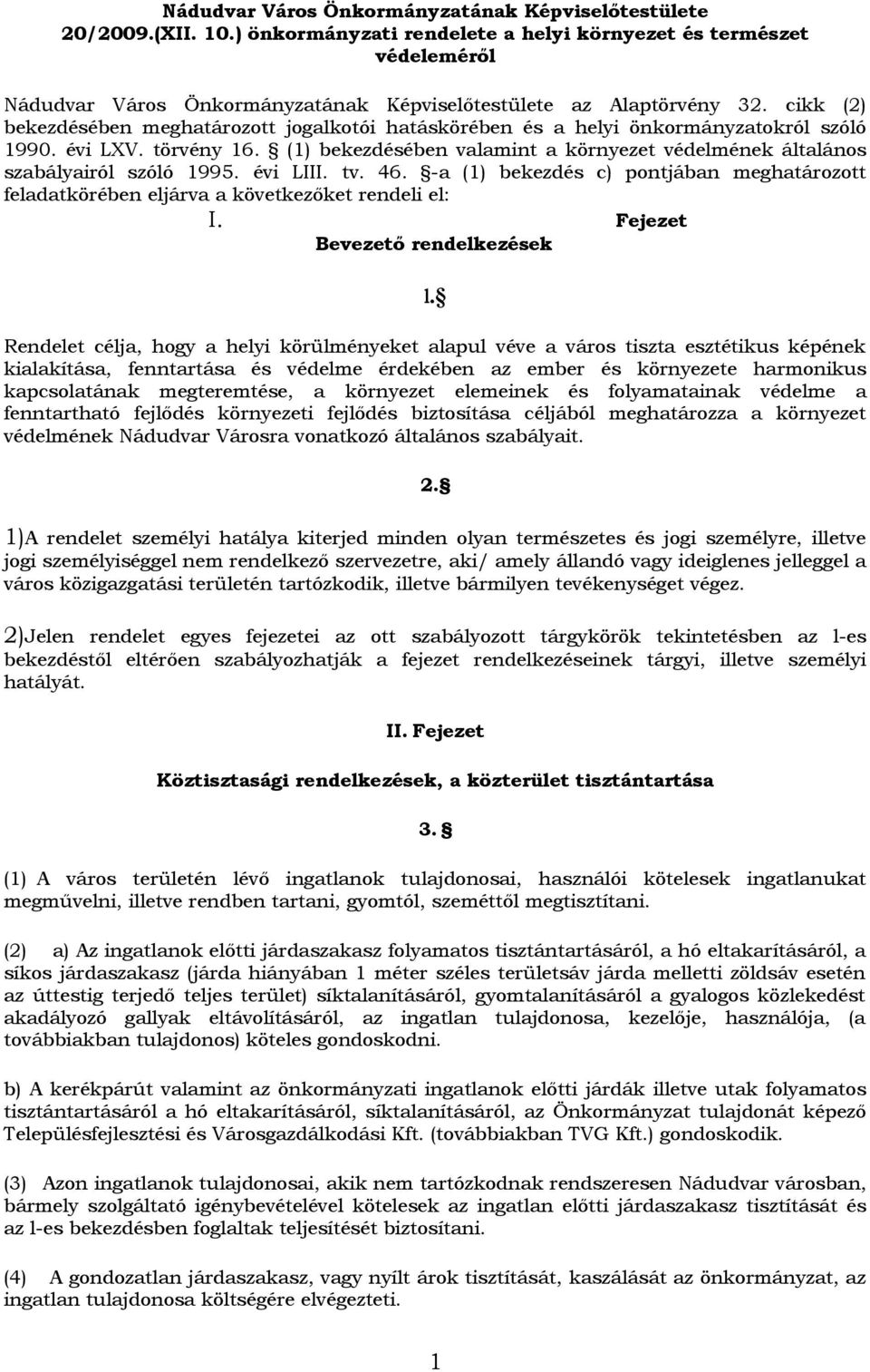 cikk (2) bekezdésében meghatározott jogalkotói hatáskörében és a helyi önkormányzatokról szóló 1990. évi LXV. törvény 16.