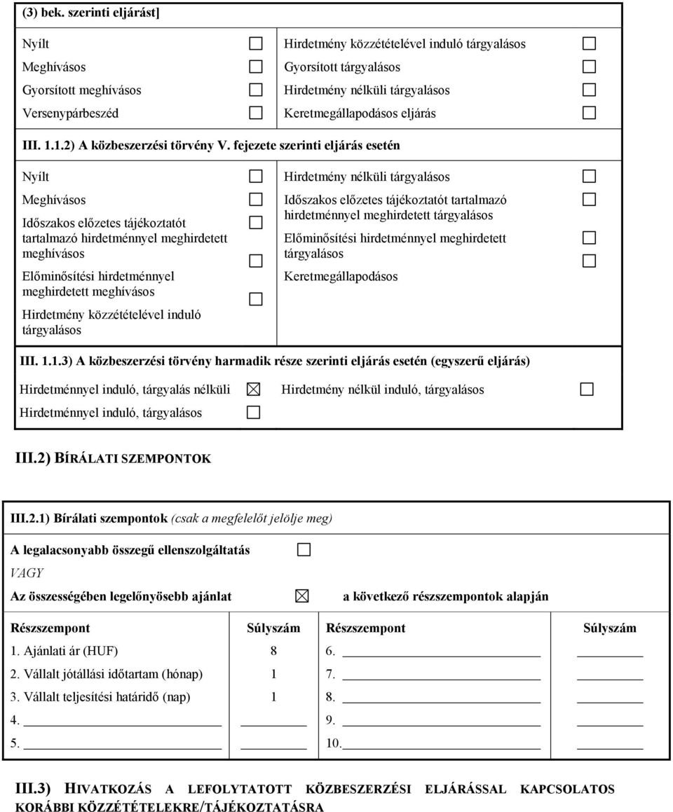 eljárás III. 1.1.2) A közbeszerzési törvény V.