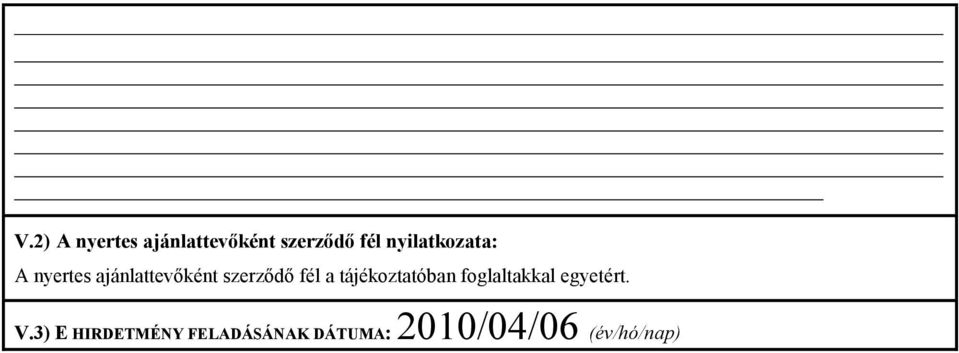 fél a tájékoztatóban foglaltakkal egyetért. V.