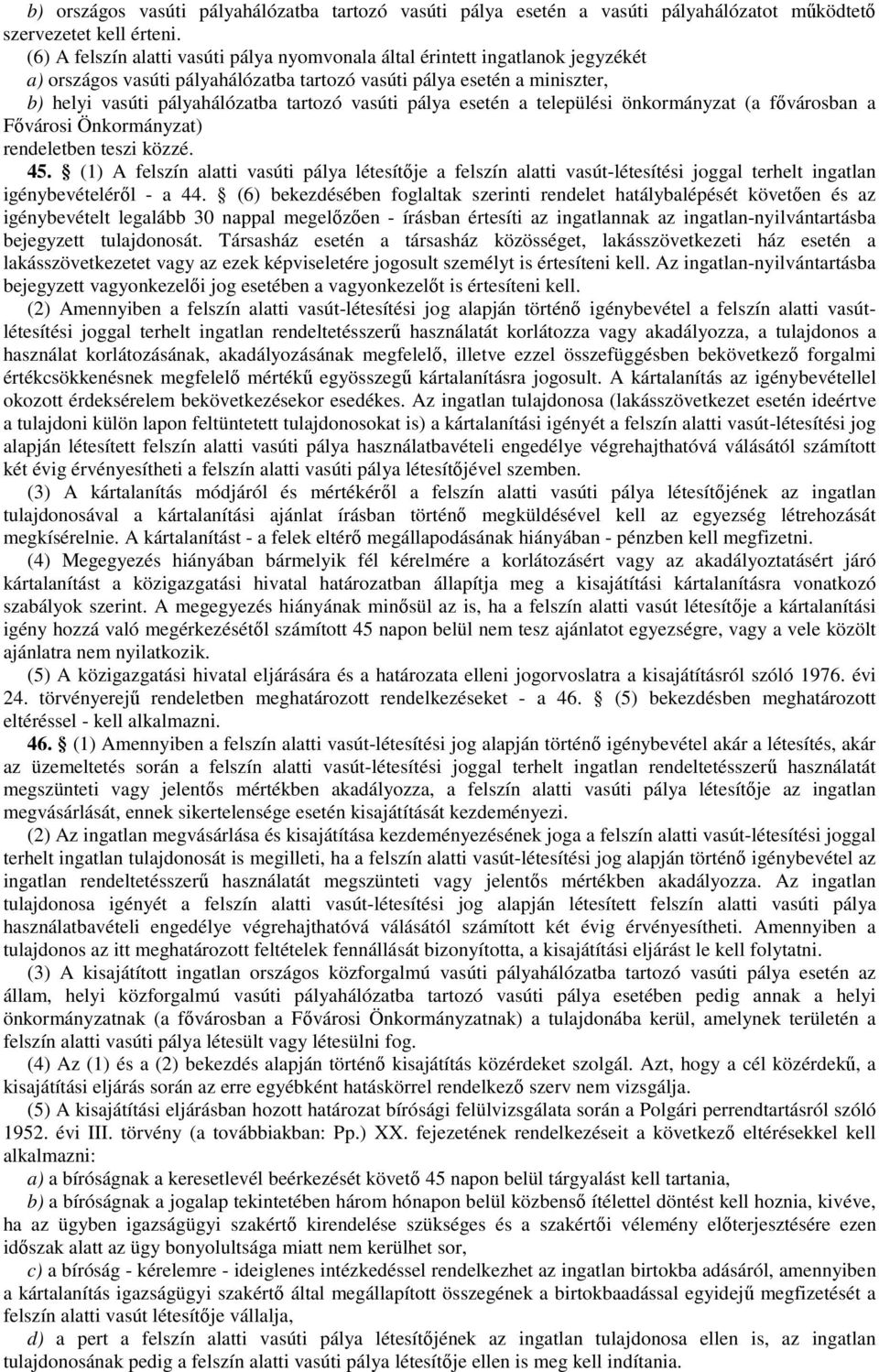 vasúti pálya esetén a települési önkormányzat (a fıvárosban a Fıvárosi Önkormányzat) rendeletben teszi közzé. 45.