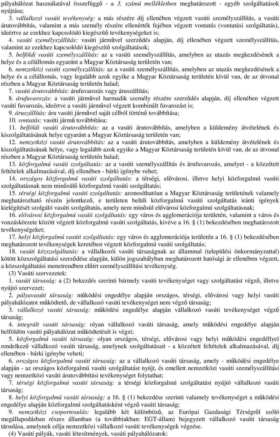 szolgáltatás), ideértve az ezekhez kapcsolódó kiegészítı tevékenységeket is; 4.