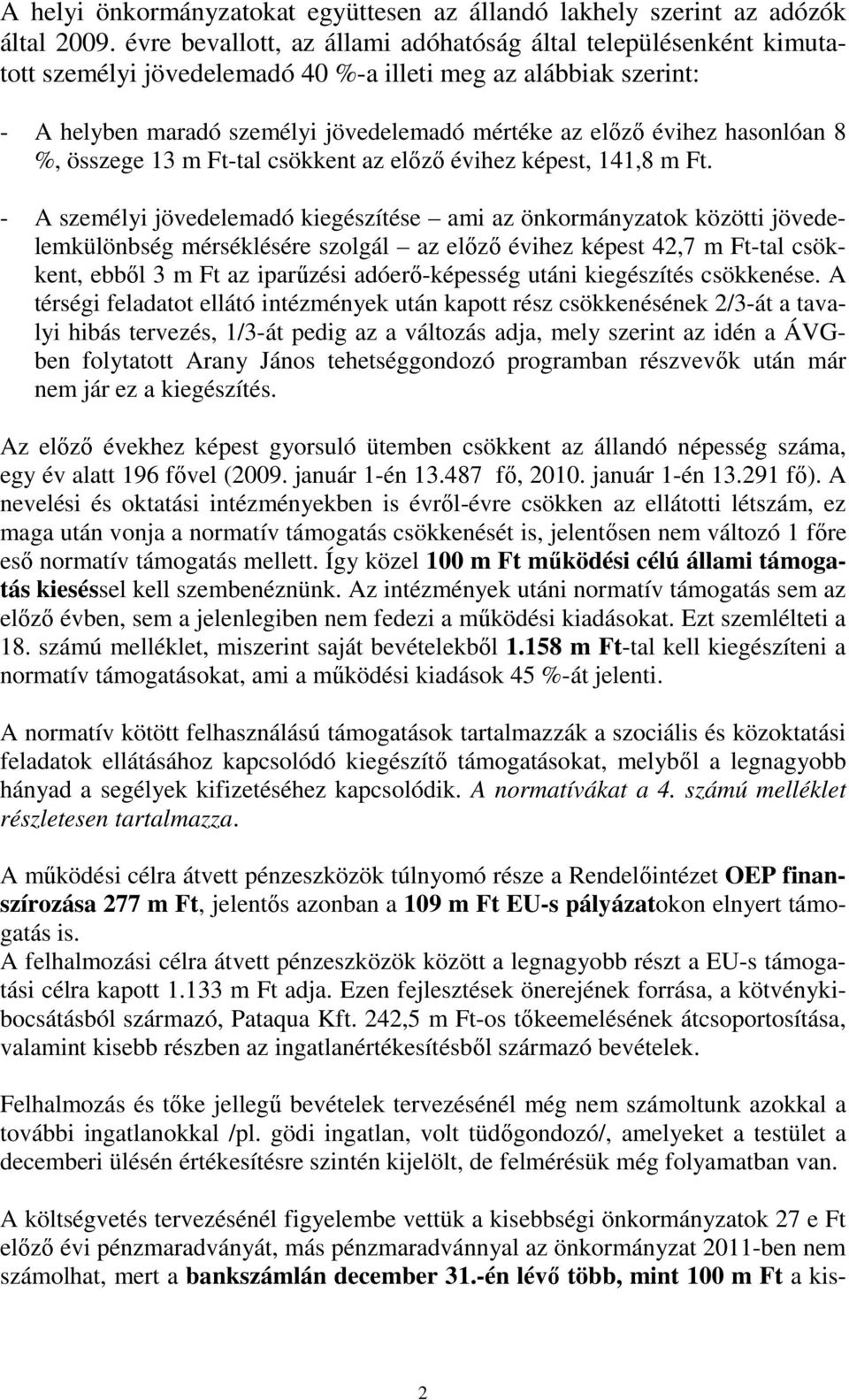 hasonlóan 8 %, összege 13 m Ft-tal csökkent az elızı évihez képest, 141,8 m Ft.