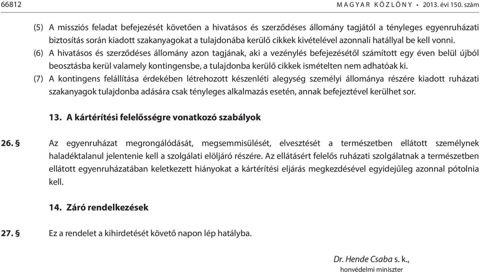 azonnali hatállyal be kell vonni.