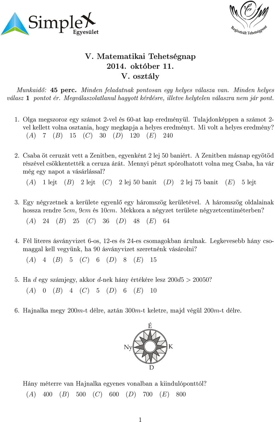 Tulajdonképpen a számot - vel kellett volna osztania, hogy megkapja a helyes eredményt. Mi volt a helyes eredmény? (A) 7 (B) 15 (C) 30 (D) 10 (E) 40.