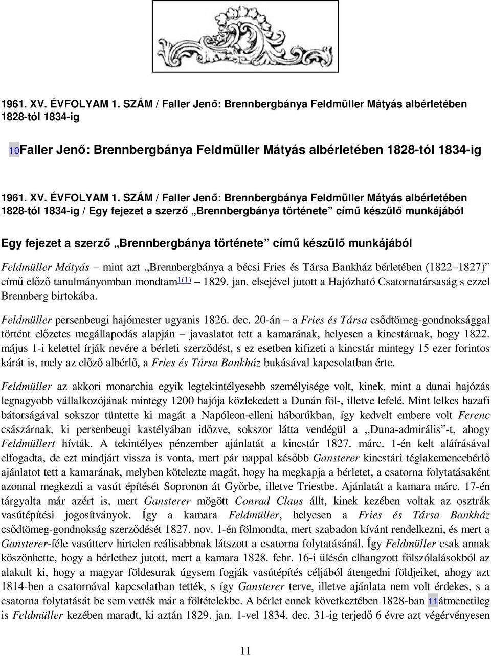 Feldmüller Mátyás albérletében 1828-tól 1834-ig / Egy fejezet a szerzı Brennbergbánya története címő készülı munkájából Egy fejezet a szerzı Brennbergbánya története címő készülı munkájából