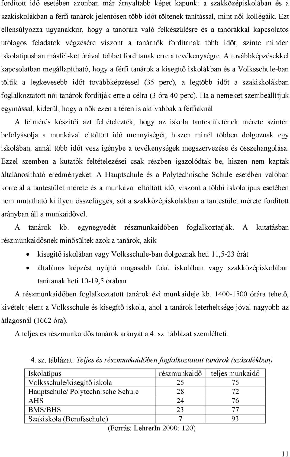 másfél-két órával többet fordítanak erre a tevékenységre.