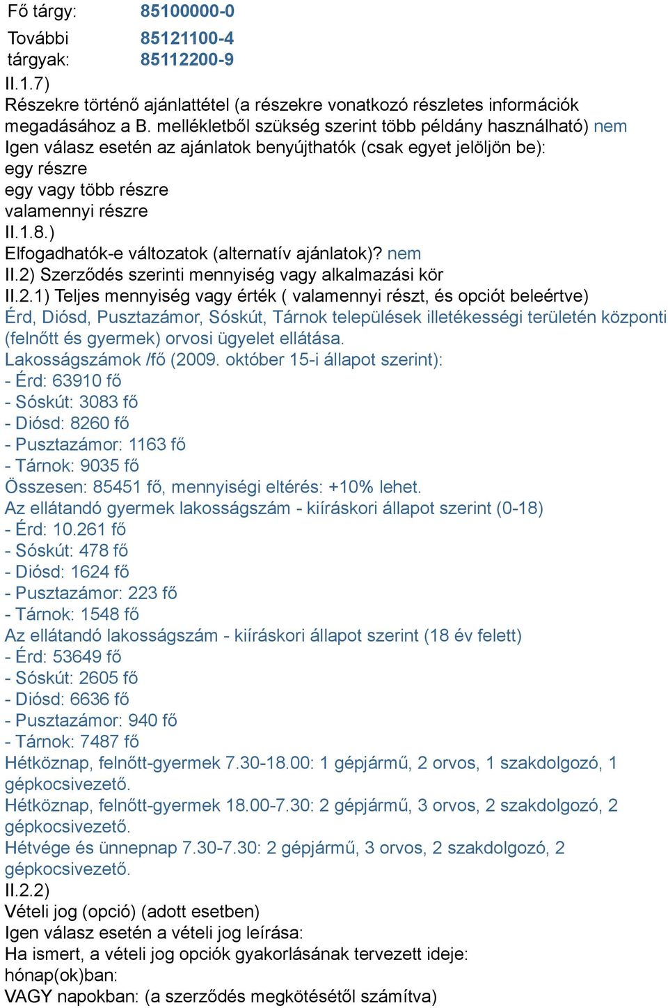 ) Elfogadhatók-e változatok (alternatív ajánlatok)? nem II.2)