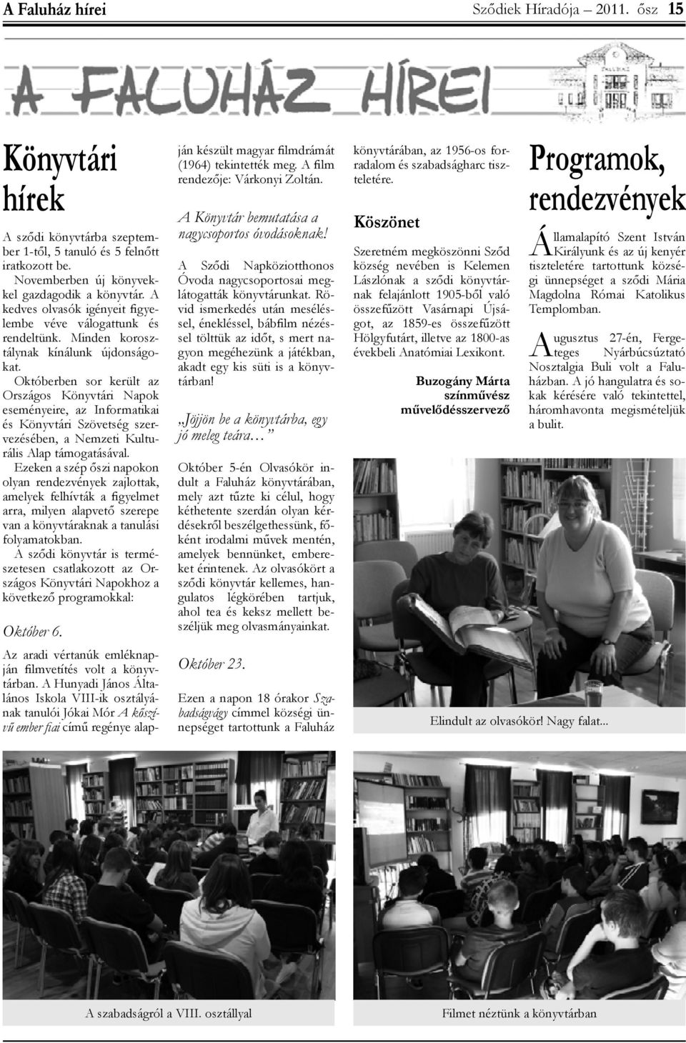 Októberben sor került az Országos Könyvtári Napok eseményeire, az Informatikai és Könyvtári Szövetség szervezésében, a Nemzeti Kulturális Alap támogatásával.
