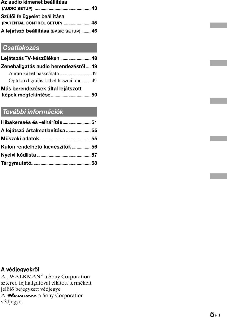 ..49 Más berendezések által lejátszott képek megtekintése... 50 További információk Hibakeresés és -elhárítás... 5 A lejátszó ártalmatlanítása... 55 Műszaki adatok.