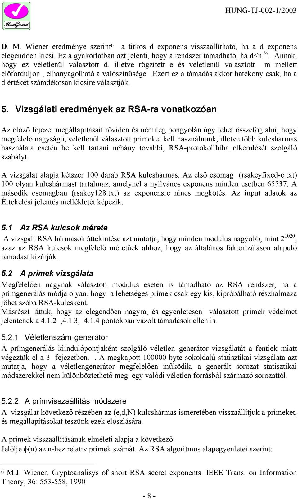 Ezért ez a támadás akkor hatékony csak, ha a d értékét számdékosan kicsire választják. 5.