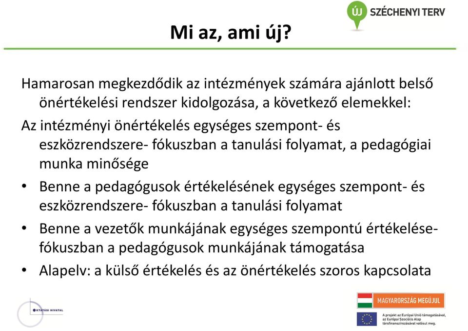 intézményi önértékelés egységes szempont- és eszközrendszere- fókuszban a tanulási folyamat, a pedagógiai munka minősége Benne a