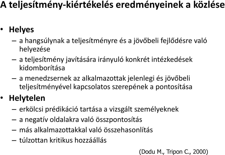 jelenlegi és jövőbeli teljesítményével kapcsolatos szerepének a pontosítása Helytelen erkölcsi prédikáció tartása a