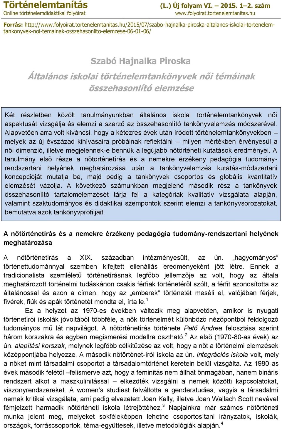 hu/2015/07/szabo-hajnalka-piroska-altalanos-iskolai-tortenelemtankonyvek-noi-temainak-osszehasonlito-elemzese-06-01-06/ Szabó Hajnalka Piroska Általános iskolai történelemtankönyvek női témáinak Két