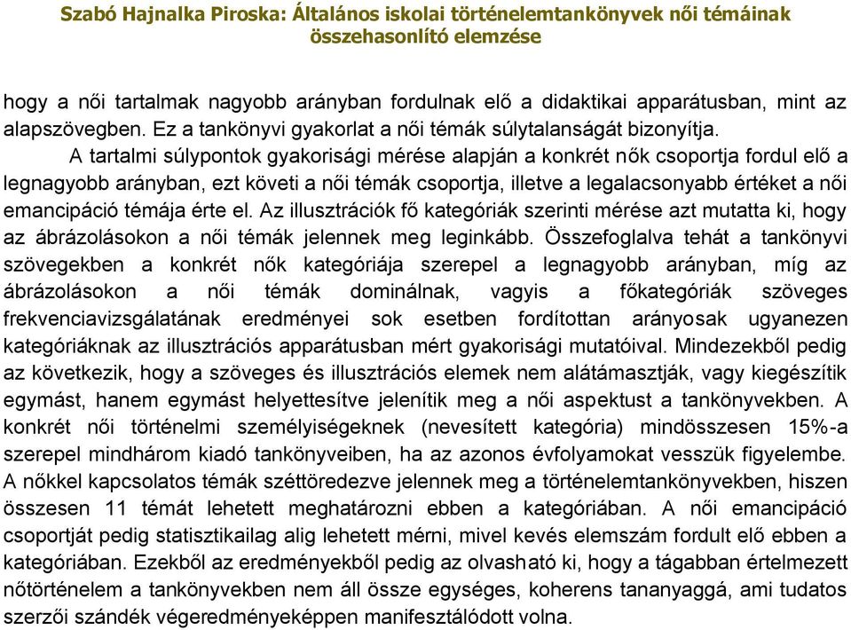 érte el. Az illusztrációk fő kategóriák szerinti mérése azt mutatta ki, hogy az ábrázolásokon a női témák jelennek meg leginkább.