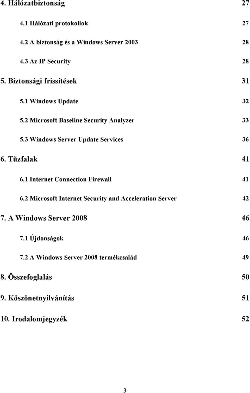 3 Windows Server Update Services 36 6. Tűzfalak 41 6.1 Internet Connection Firewall 41 6.