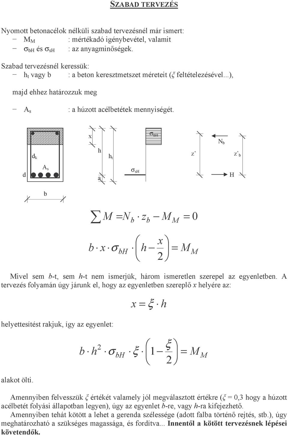 k t σ H Ν z z σ H ivel sem -t, sem -t nem ismerjük, árom ismeretlen szerepel z egyenleten.