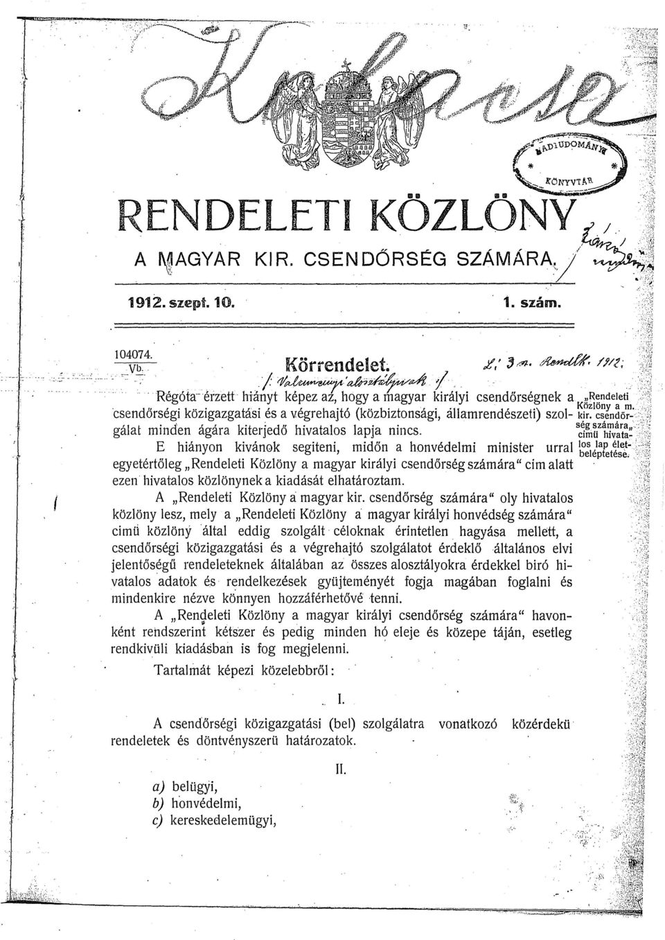 '': gálat minden ágára kiterjedő hivatalos lapja nincs. sci~tzíív~~~~:z:i E hiányon kivánok segiteni midőn a honvédelmi minister urral los lap élet-.:::;i,. beléptetése,:,::!