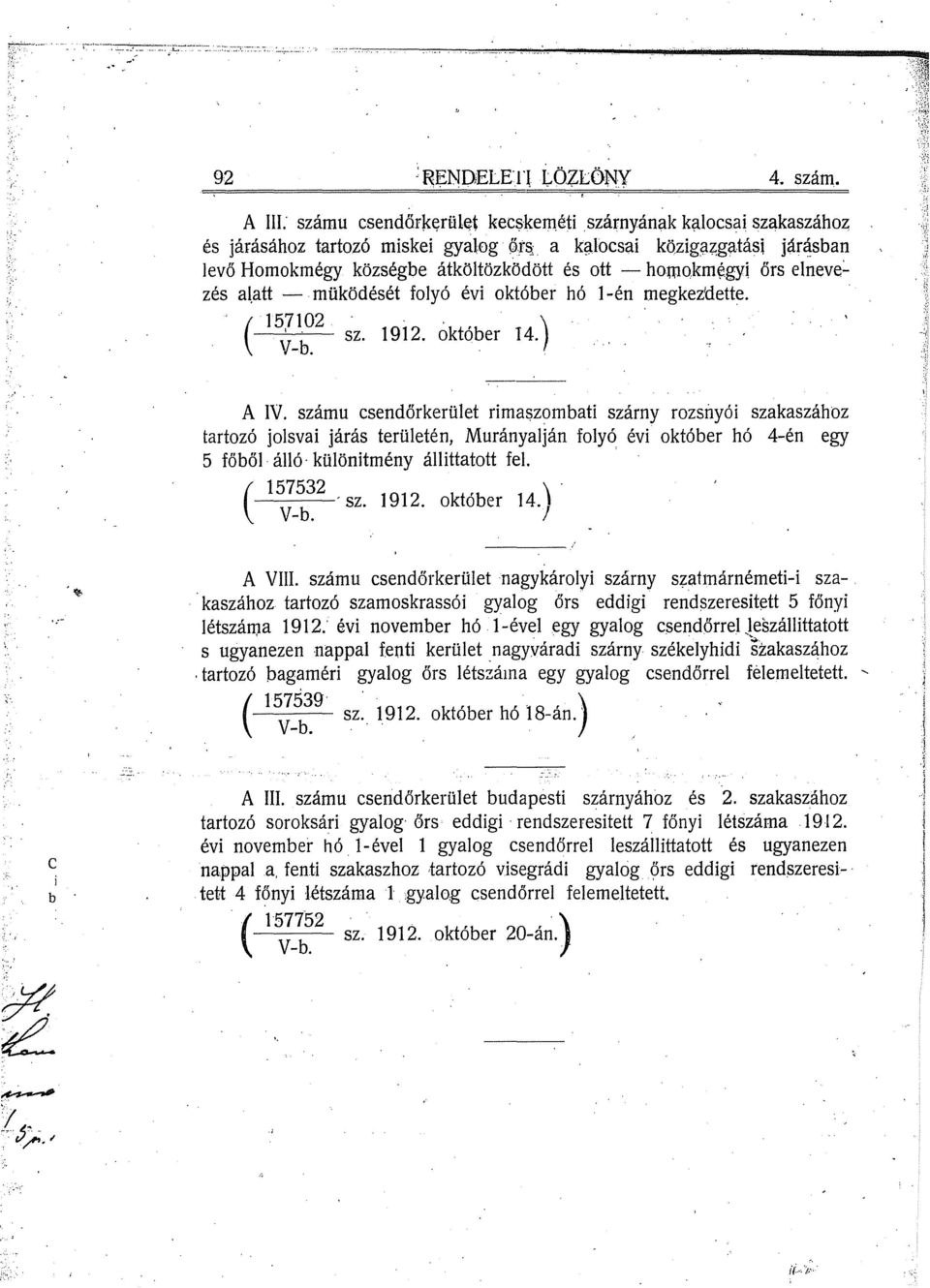 számu csendőrkerület rima~zombati szárny rozsnyói szakaszához tartozó jolsvai járás területén, Murányalján folyó évi október hó 4-én egy 5 főből, álló' különitmény állittatott fel.. ( 1~_~~2. sz. 1912.