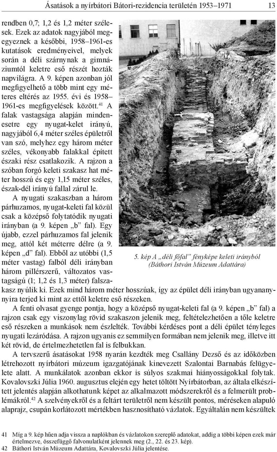 képen azonban jól megfigyelhető a több mint egy méteres eltérés az 1955. évi és 1958 1961-es megfigyelések között.