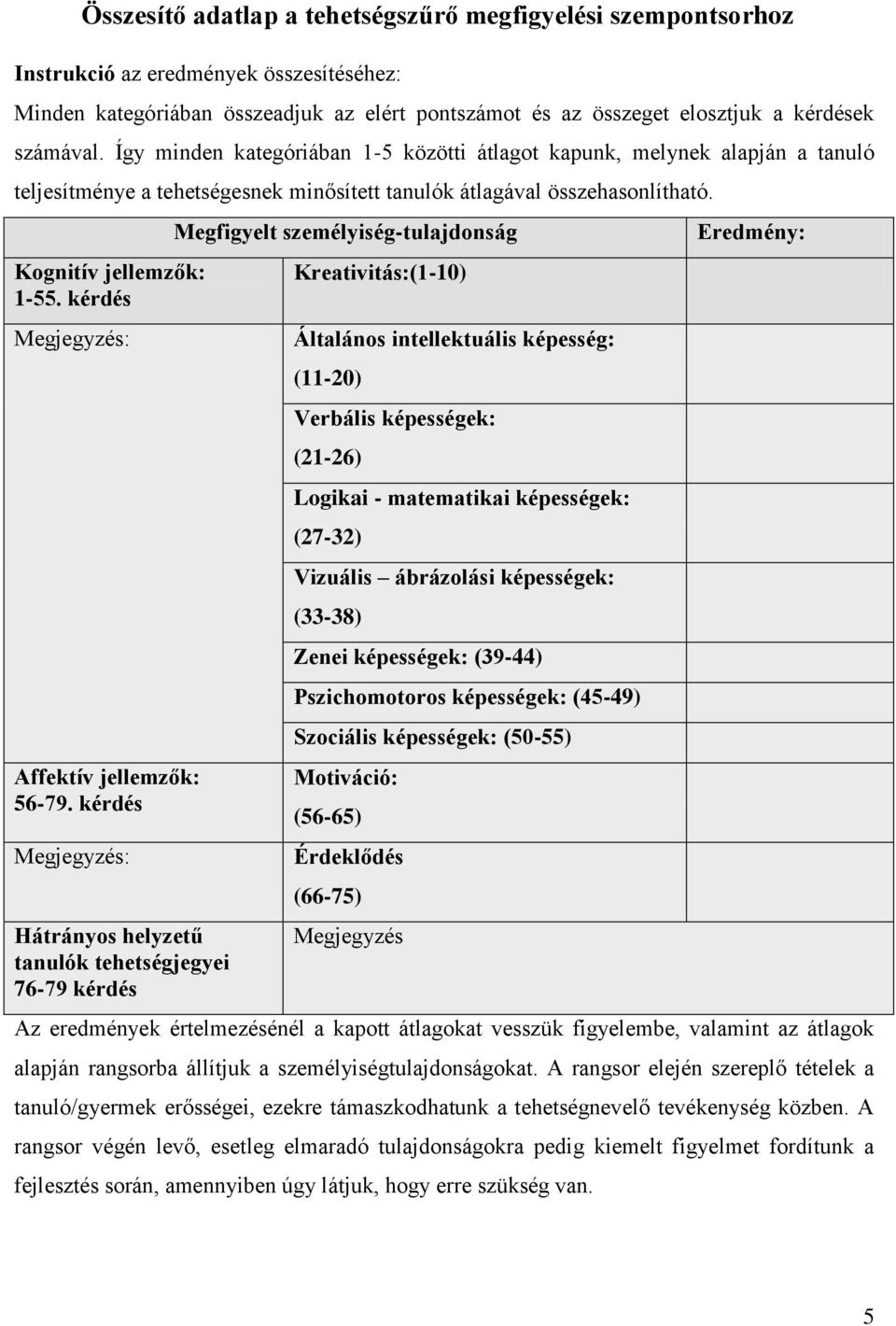 kérdés Megjegyzés: Affektív jellemzők: 56-79.