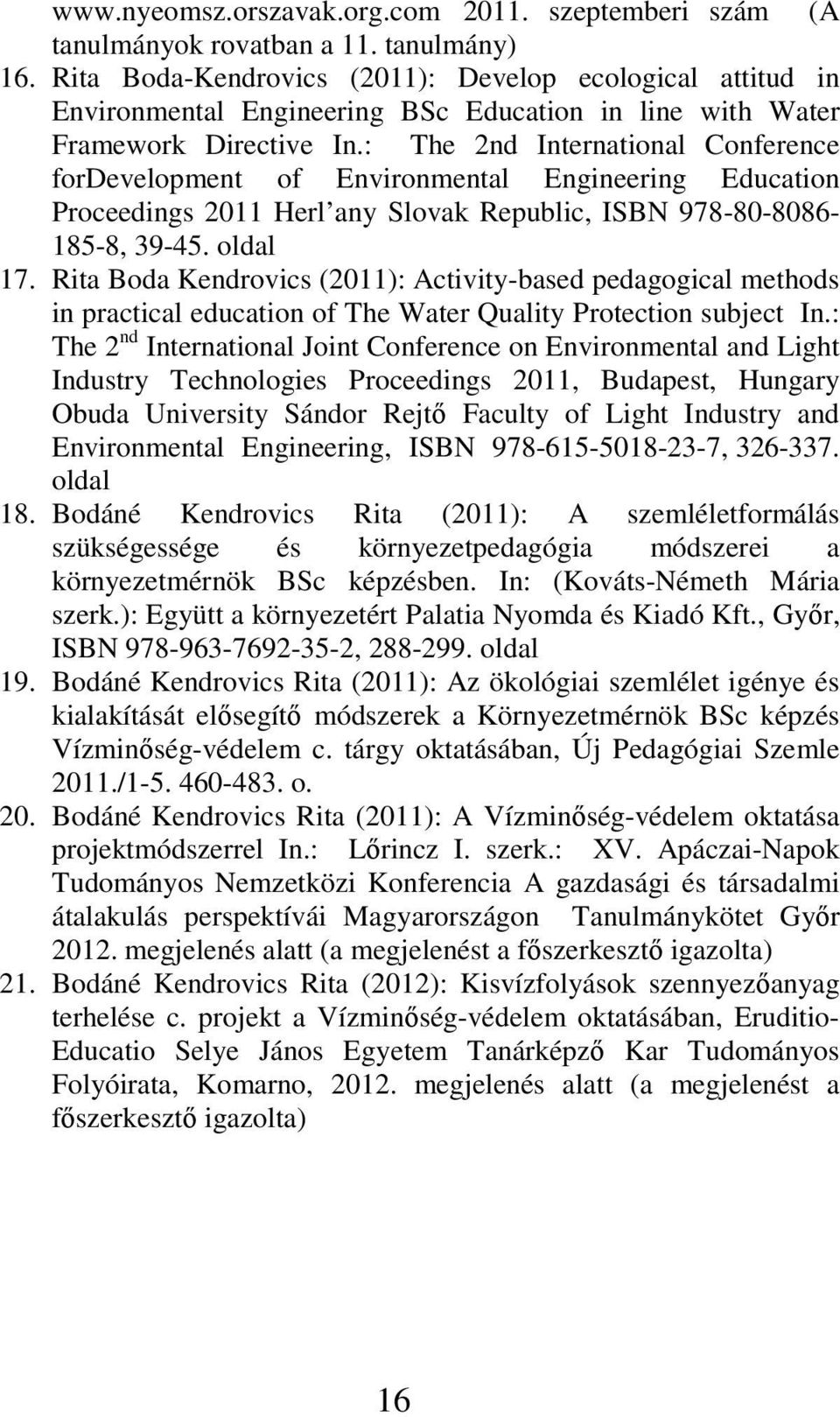 : The 2nd International Conference fordevelopment of Environmental Engineering Education Proceedings 2011 Herl any Slovak Republic, ISBN 978-80-8086-185-8, 39-45. oldal 17.