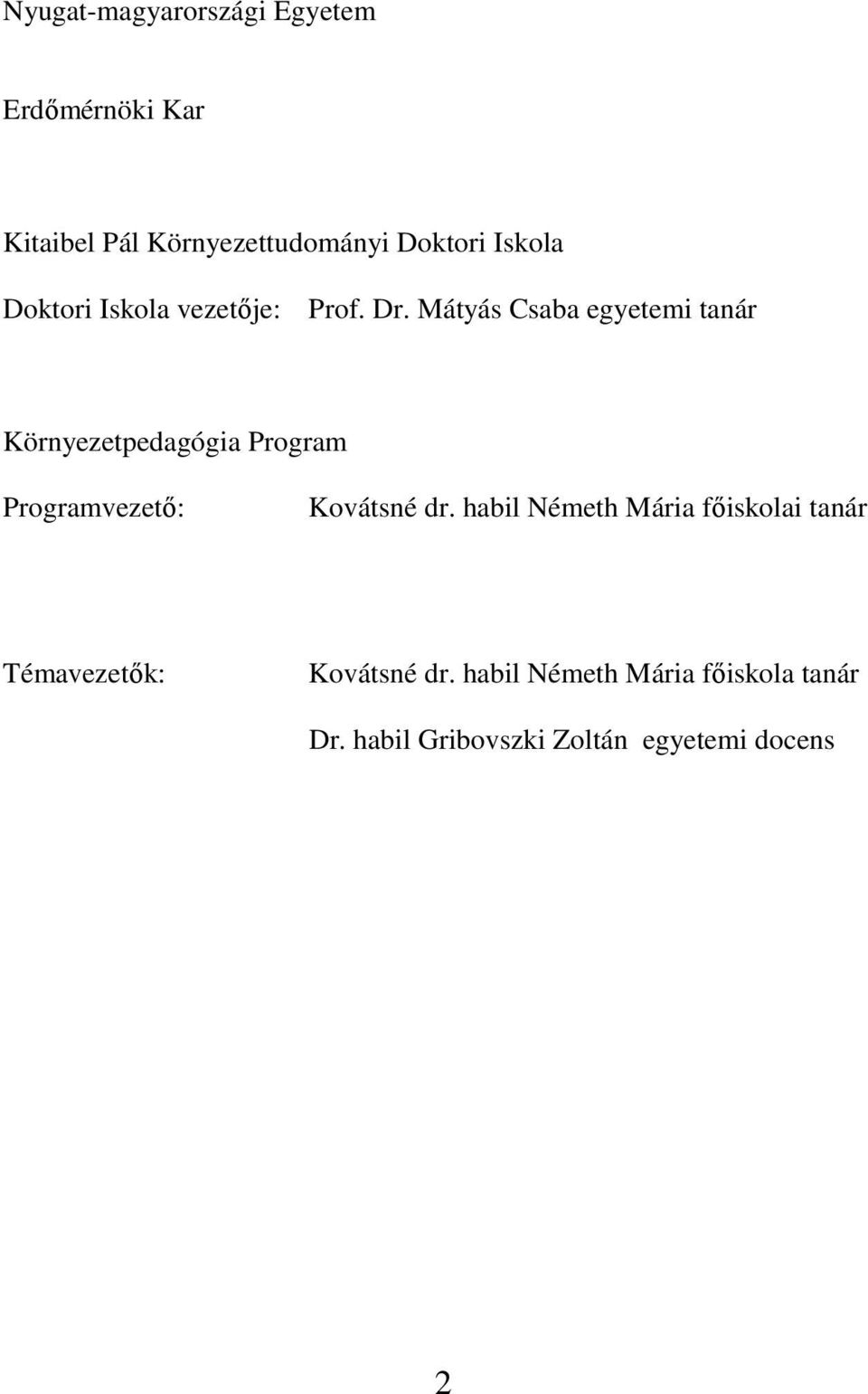 Mátyás Csaba egyetemi tanár Környezetpedagógia Program Programvezetı: Kovátsné dr.