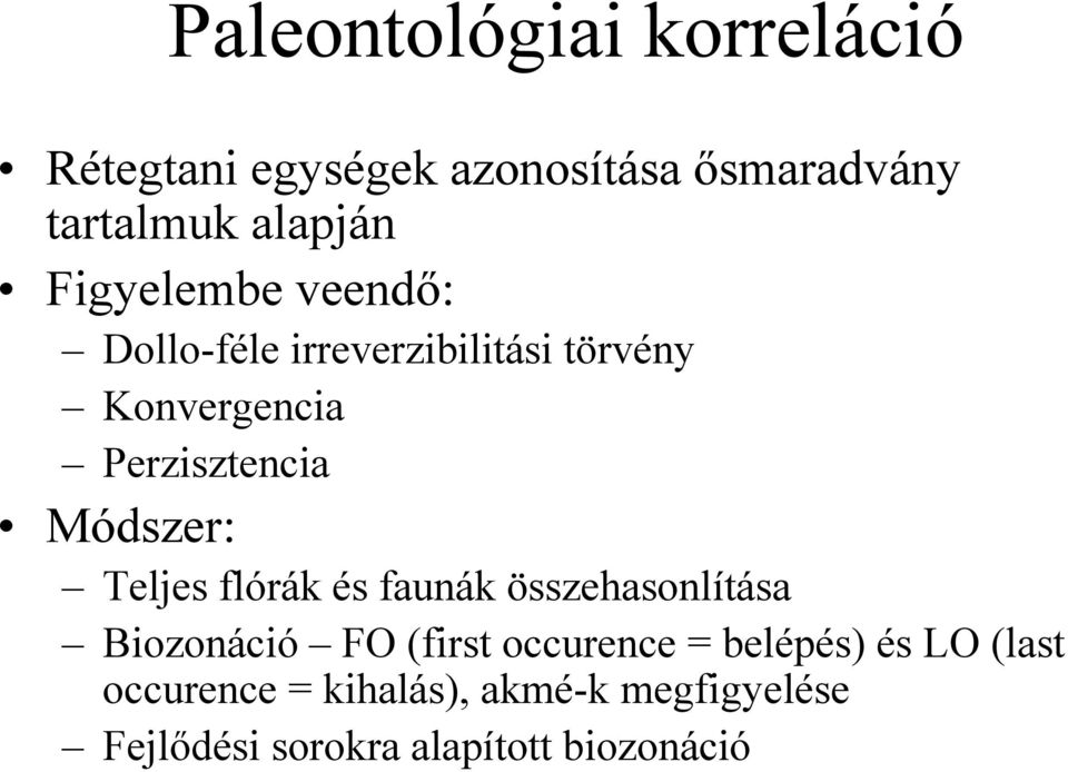 Módszer: Teljes flórák és faunák összehasonlítása Biozonáció FO (first occurence =