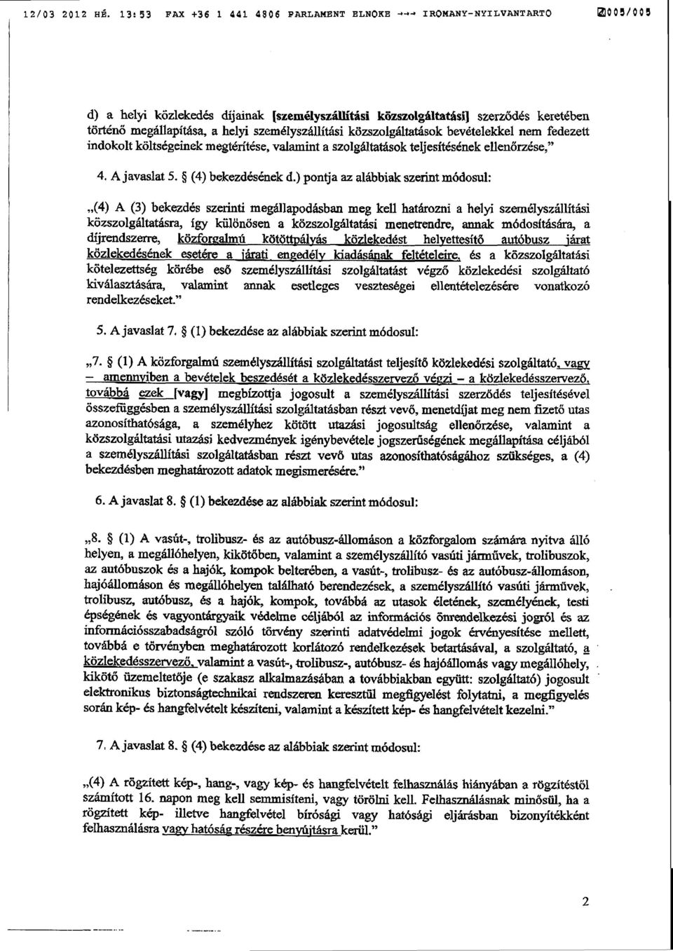 személyszállítási közszolgáltatások bevételekkel nem fedezett indokolt költségeinek megtérítése, valamint a szolgáltatások teljesítésének ellenőrzése," 4. A javaslat 5. (4) bekezdésének d.