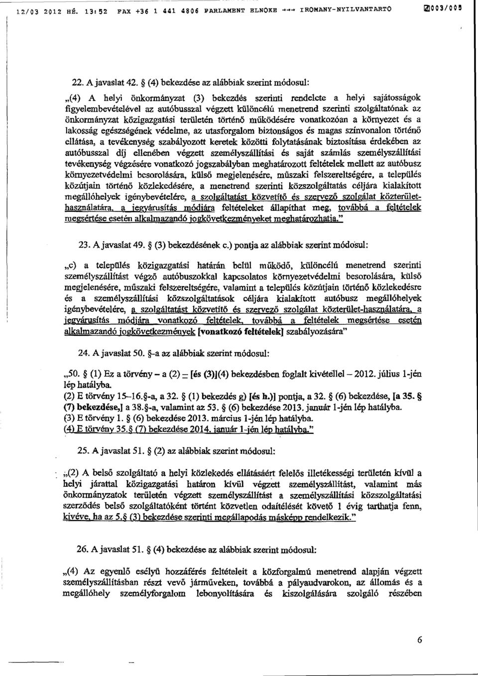 szolgáltatónak a z önkormányzat közigazgatási területén történő működésére vonatkozóan a környezet és a lakosság egészségének védelme, az utasforgalom biztonságos és magas színvonalon történő