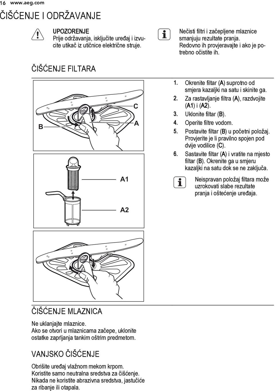 Za rastavljanje filtra (A), razdvojite (A1) i (A2). 3. Uklonite filtar (B). 4. Operite filtre vodom. 5. Postavite filtar (B) u početni položaj. Provjerite je li pravilno spojen pod dvije vodilice (C).