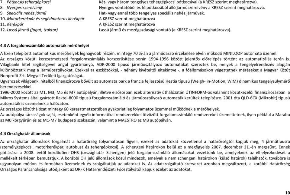 Motorkerékpár és segédmotoros kerékpár A KRESZ szerint meghatározva 11. Kerékpár A KRESZ szerint meghatározva 12.