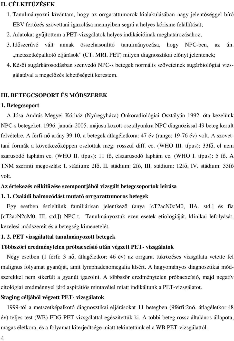 metszetképalkotó eljárások (CT, MRI, PET) milyen diagnosztikai elınyt jelentenek; 4.