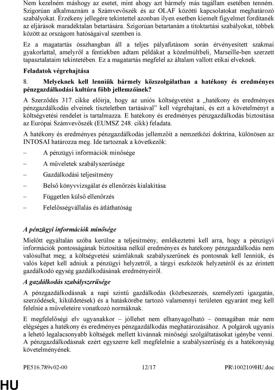 Szigorúan betartanám a titoktartási szabályokat, többek között az országom hatóságaival szemben is.