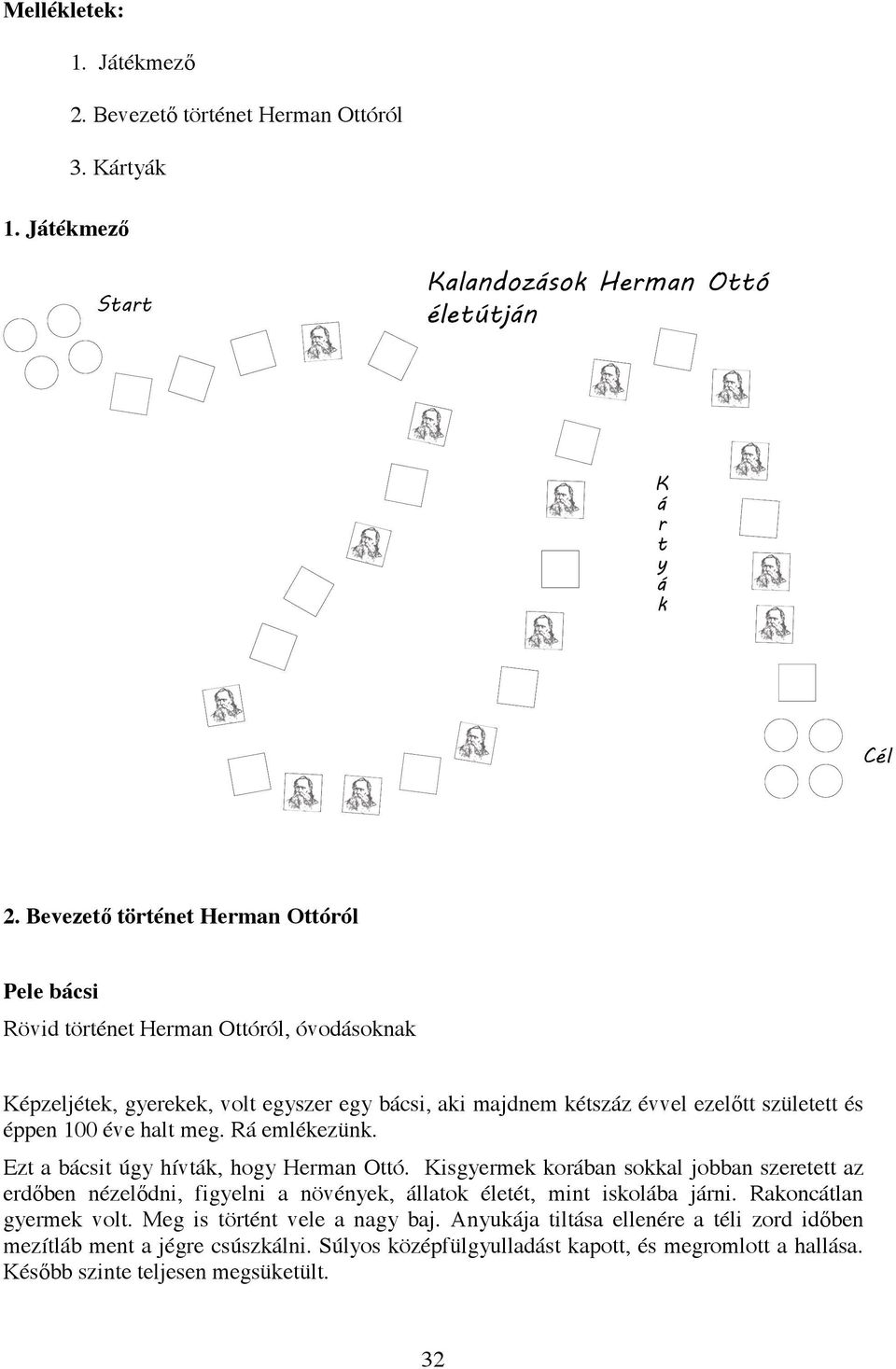 Bevezet történet Herman Ottóról Pele bácsi Rövid történet Herman Ottóról, óvodásoknak Képzeljétek, gyerekek, volt egyszer egy bácsi, aki majdnem kétszáz évvel ezel tt született