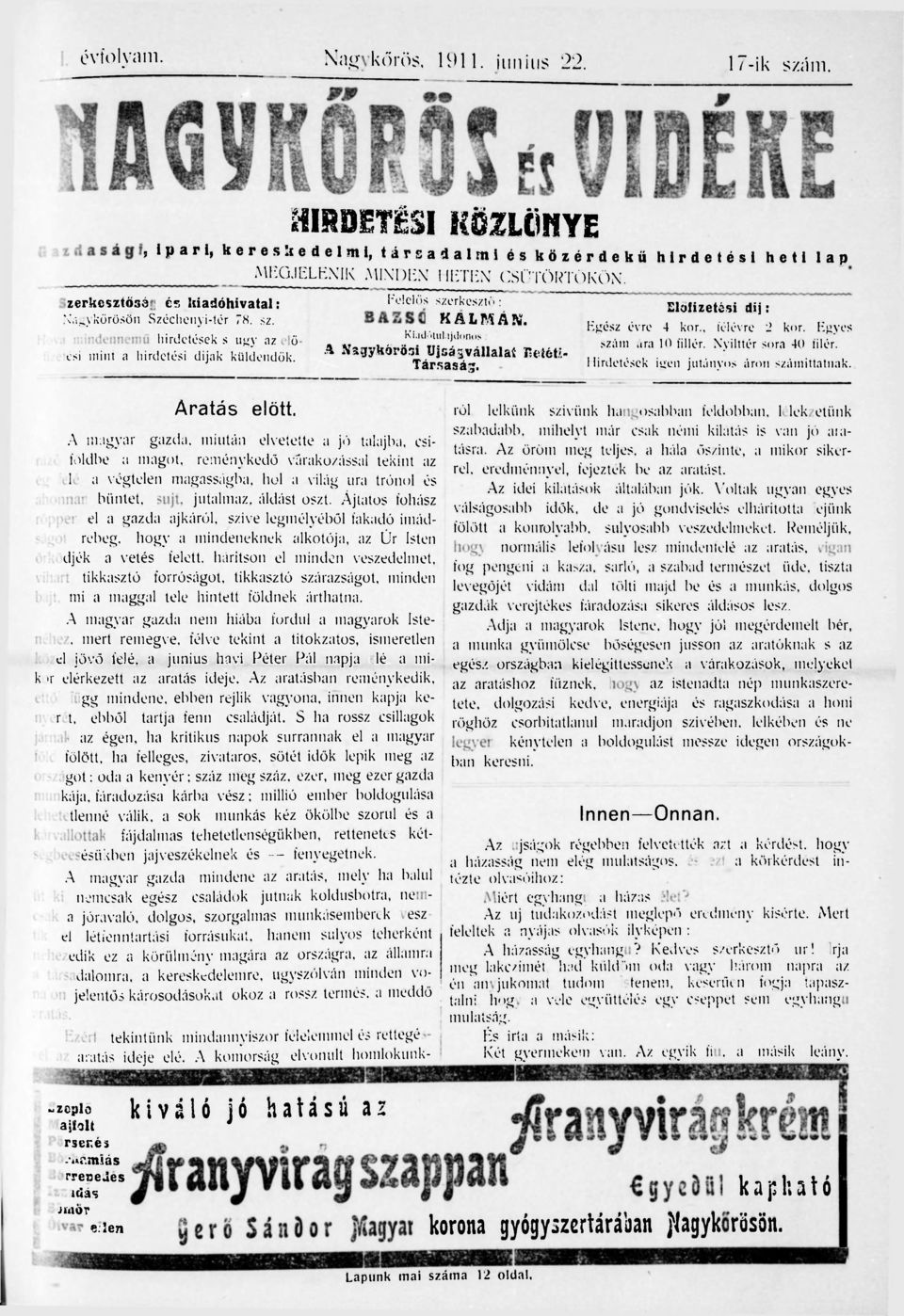 fizetési Felelős szerkesztő: BAZSÓ KÁLMÁN. Előfizetési díj: Egész évre 4 kor., félévre 2 kor. Egyes szám ára 10 fillér. Nyilttér sora 40 filér. Hirdetések igen jutányos áron számittatnak.