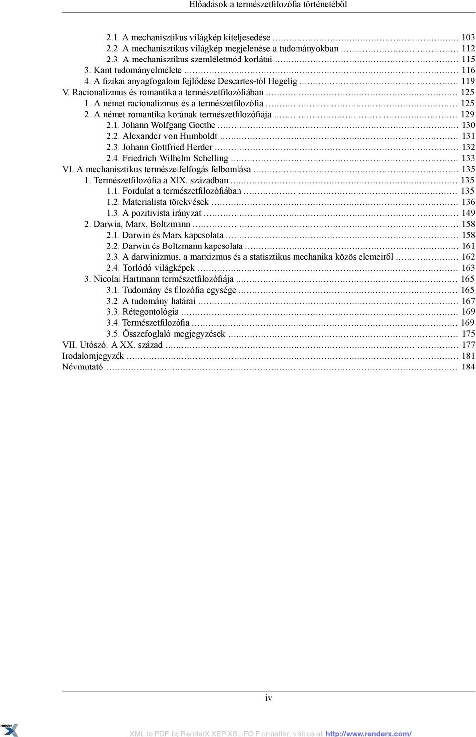 A német racionalizmus és a természetfilozófia... 125 2. A német romantika korának természetfilozófiája... 129 2.1. Johann Wolfgang Goethe... 130 2.2. Alexander von Humboldt... 131 2.3. Johann Gottfried Herder.