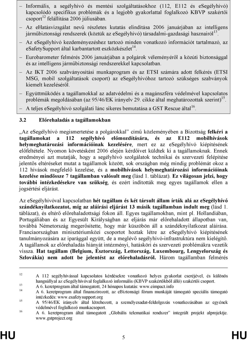 Az esegélyhívó kezdeményezéshez tartozó minden vonatkozó információt tartalmazó, az esafetysupport által karbantartott eszközkészlet 14.