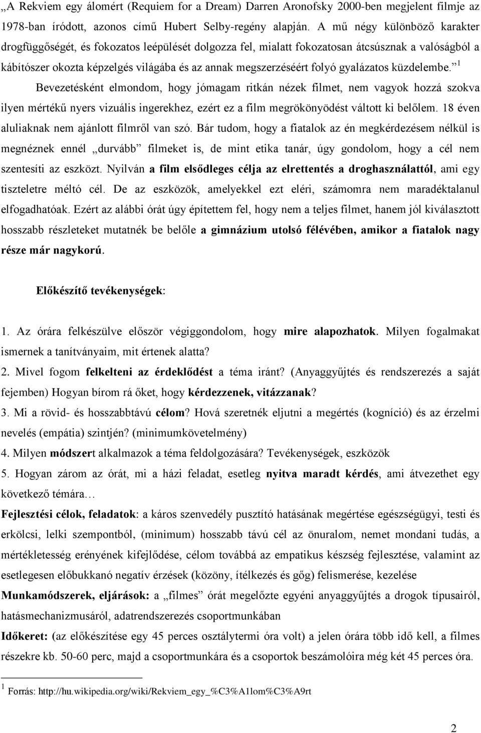 gyalázatos küzdelembe. 1 Bevezetésként elmondom, hogy jómagam ritkán nézek filmet, nem vagyok hozzá szokva ilyen mértékű nyers vizuális ingerekhez, ezért ez a film megrökönyödést váltott ki belőlem.