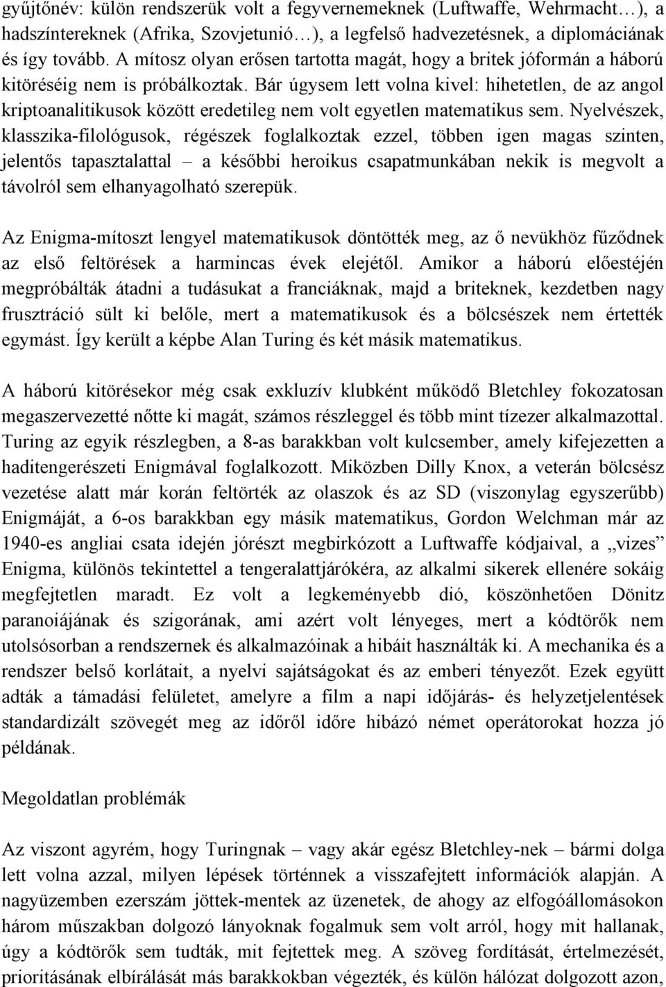 Bár úgysem lett volna kivel: hihetetlen, de az angol kriptoanalitikusok között eredetileg nem volt egyetlen matematikus sem.