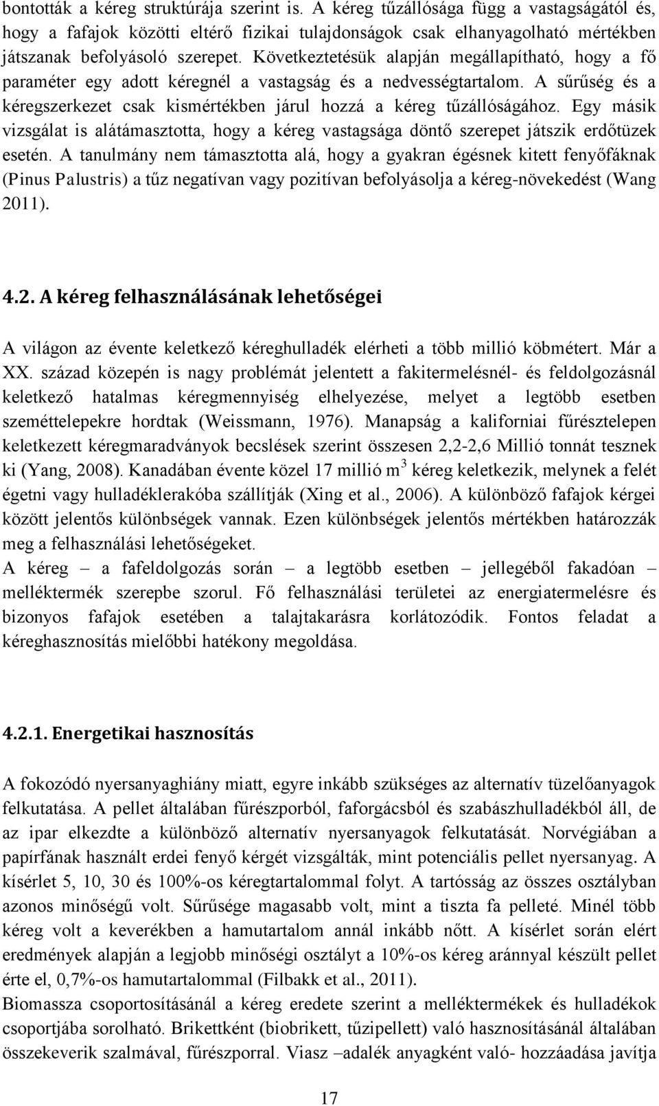 Egy másik vizsgálat is alátámasztotta, hogy a kéreg vastagsága döntő szerepet játszik erdőtüzek esetén.