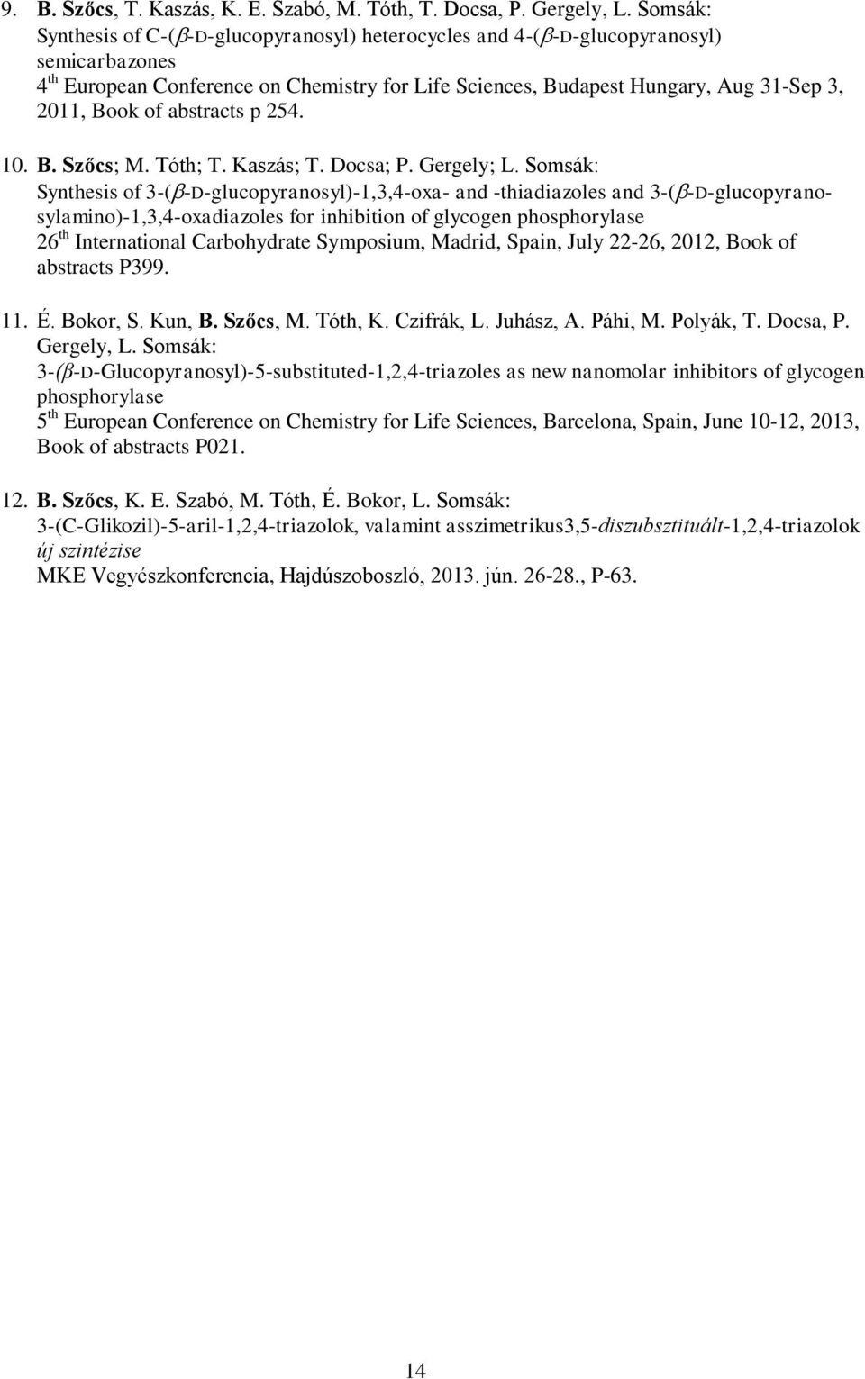 of abstracts p 254. 10. B. Szőcs; M. Tóth; T. Kaszás; T. Docsa; P. Gergely; L.