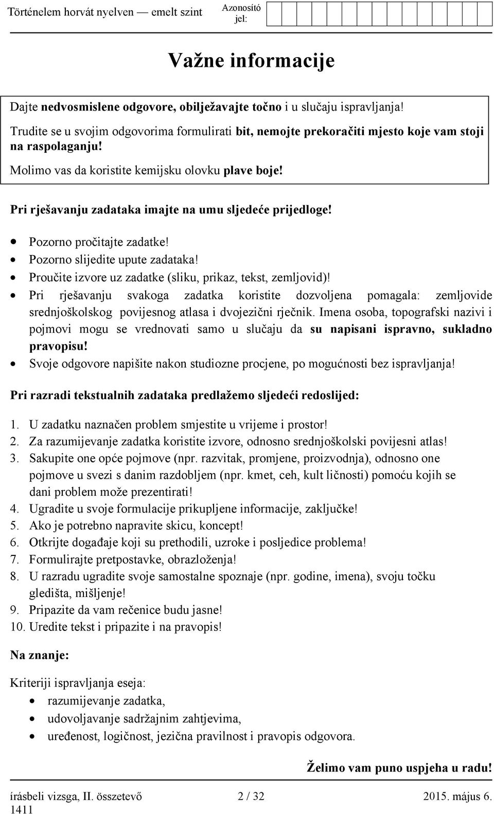 Proučite izvore uz zadatke (sliku, prikaz, tekst, zemljovid)! Pri rješavanju svakoga zadatka koristite dozvoljena pomagala: zemljovide srednjoškolskog povijesnog atlasa i dvojezični rječnik.