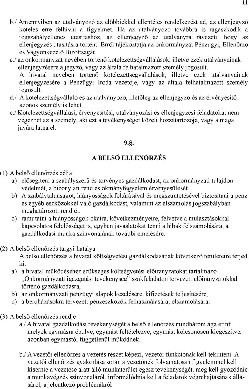 Erről tájékoztatja az önkormányzat Pénzügyi, Ellenőrző és Vagyonkezelő Bizottságát. c.